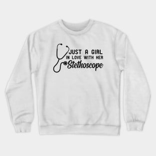 Nurse - Just a girl in love with her stethoscope Crewneck Sweatshirt